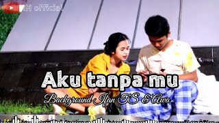 Aku tanpa mu❗Ifan TS & Awa