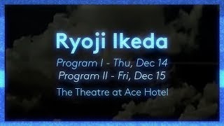 Cap Ucla Presents Ryoji Ikeda At The Theatre At Ace Hotel