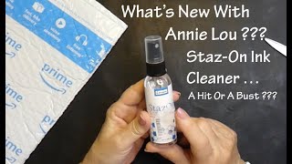 Whats New With Annie Lou ??? Does Stazon Ink Cleaner Really Work ??? I Say 