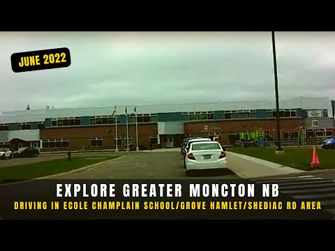 Explore Greater Moncton NB, Driving in Ecole Champlain School/Grove Hamlet/Shediac Rd Area June 2022