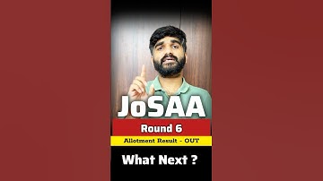 JOSAA Round 6 Result OUT✅ | Cut Off JOSAA Counselling 2025 Round 6 | JOSAA Physical Reporting Dates