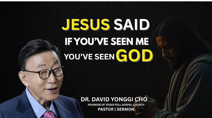 When You Jesus , You See GOD Himself | Dr. David Yonggi Cho