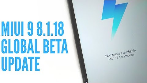MIUI 9 8.1.18 Global Beta ROM  Update Review!Improve Battery Life!Redmi Note 4/Redmi 4