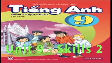 Tiếng Anh, Tiếng Anh 9 - Unit 9 - Skills 2