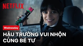 Chuyện hậu trường Wednesday | Wednesday | Netflix