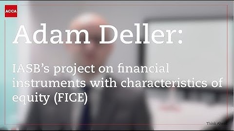 Adam Deller:  IASB’s project on financial instruments with characteristics of equity (FICE)