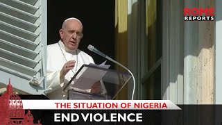 Pope Francis calls for an immediate end to the violence in Nigeria
