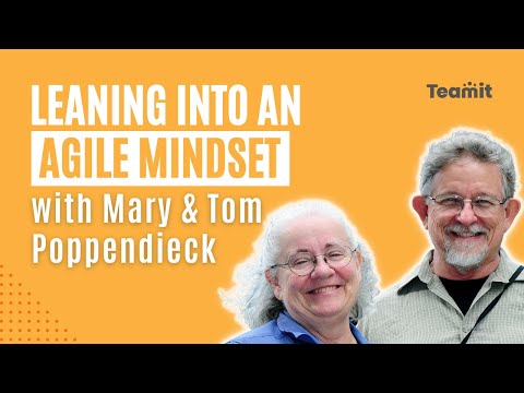 Leaning Into An Agile Mindset With Mary Tom Poppendieck