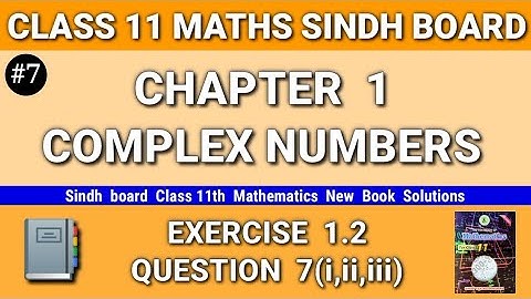 Class 11 maths sindh board New book Chapter 1 Exercise 1.2 Question 7(i,ii,iii) Complex Numbers