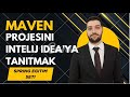 5-Maven Projesini İntellij Idea İle Açmak | Türkiye'nin En Kapsamlı Spring Boot Eğitim Serisi
