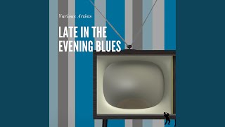 Late in the Evening Blues