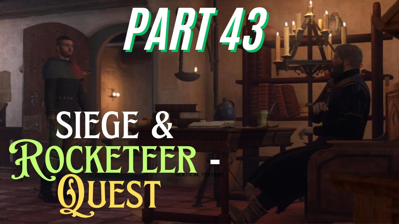 Kingdom Come Deliverance - Siege - Rocketeer - Quest walkthrough - gameplay 4K - Part 43