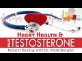 Testosterone and Heart Health | Natural Healing with Dr. Mark Stengler