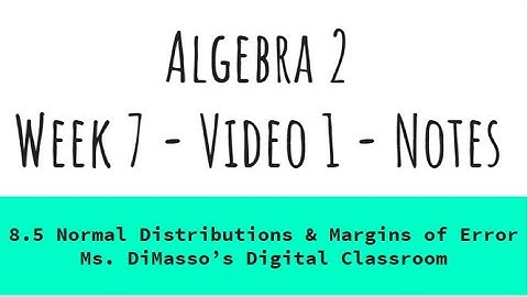 Algebra 2: Normal Distributions & Margins of Error