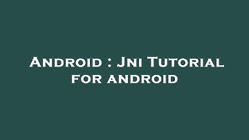 Android : Jni Tutorial for android
