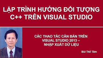 Lập trình hướng đối tương C++ - Bài 1. Nhập xuất dữ liệu. Thao tác Visual studio