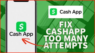 How to Fix Cash App Too Many Attempts Issue 2023?