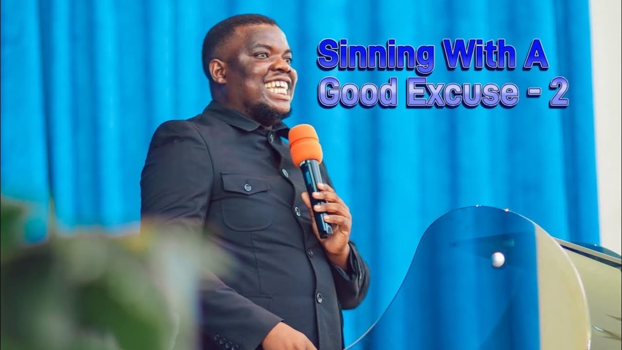 Pastor N. Mubila - Sinning With A Good Excuse - 2