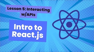 Intro to React.js: Lesson 5, Interacting with APIs