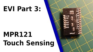 Famous EVI Phase 3: Touch Sensing With the MPR121 Chip Wealth