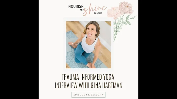 Trauma Informed Yoga Interview with Gina Hartman, ...