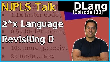 2025 NJPLS - Revisiting the D Language - My 2^x Programming Language[Dlang Episode 133]