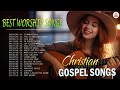 Best Worship Songs of All Time 🙏 Top 20 Praise and Worship Songs ✝️ Christian Gospel Songs 2024