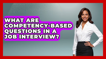 What Are Competency-based Questions In A Job Interview? - Second Chance Journey