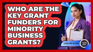 Who Are The Key Grant Funders For Minority Business Grants? - Latino Start Up Space