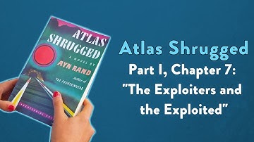 Analysis of Atlas Shrugged,  Part I, Chapter 7: "The Exploiters and the Exploited."
