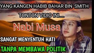 Ceramah Habib Bahar Bin Smith - Sejarah Nabi Musa