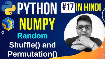 NumPy Random Permutation & Shuffling || shuffle() and permutation() || Python Numpy Tutorial #17