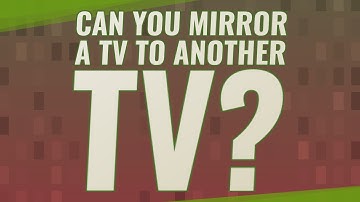 Can you mirror a TV to another TV?