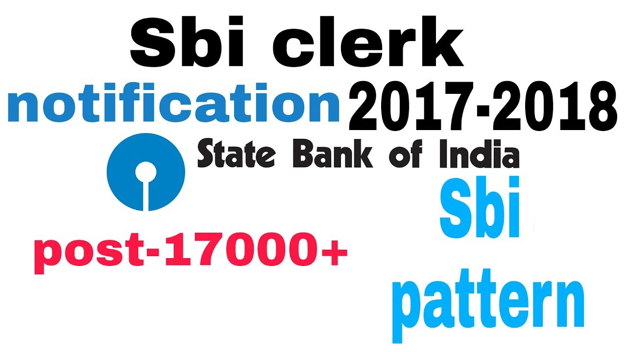 Sbi clerk notification 2017-2018,sbi pattern ,sbi syllabus vacancy details
