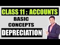 Class 11 : ACCOUNTS | DEPRECIATION - Basic Concepts