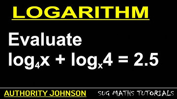 How to solve logarithmic equations: Evaluate logx base 4 + log4 base x = 2.5