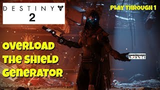 DESTINY 2! Homecoming! Overload the Shield Generator! Walkthrough 1