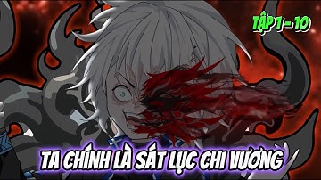 Full ( Tập 1 - 10 ) | Ta Chính Là Sát Lục Chi Vương | Kiên VietSub