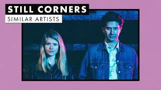 Music like Still Corners | Similar Artists Playlist
