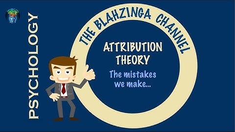Attribution Theory: The mistakes we make
