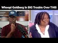 Whoopi Goldberg Is In DEEP Trouble For THIS Comment On The View