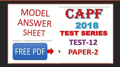 Capf Test series 2018,test 12 ,paper -2,model answer key ,free pdf