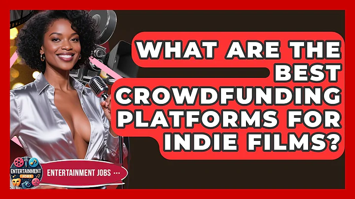 What Are The Best Crowdfunding Platforms For Indie Films? - Entertainment Jobs