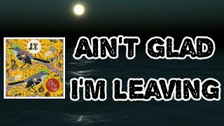 Steve Earle - Ain’t Glad I’m Leaving (Lyrics)