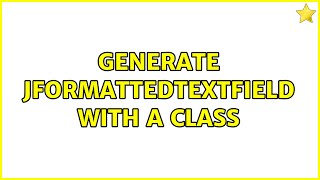 Generate JFormattedTextField with a class