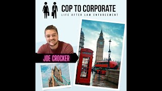 Cop to Corporate (International Edition): Interview with Joe Crocker