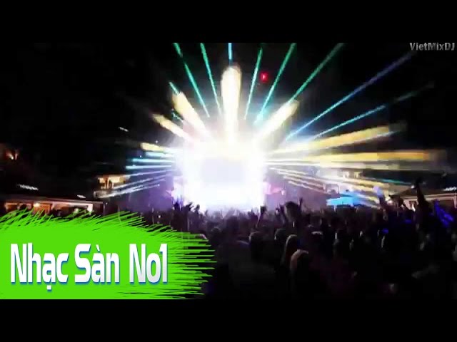 Nonstop Vũ Trường | Nhạc Sàn Cực Mạnh | Bản DJ Hay Nhất Thế Giới | Nhac San Đánh Bay Cái Nóng Mùa Hè class=