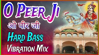 ओ पीर जी - O Peer Ji Dj Remix Hard Bass | Vibration Mix | Dj King Karola Se | New Gogaji Bhajan 2024