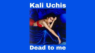 Kali Uchis - Dead to me (Lyrics)