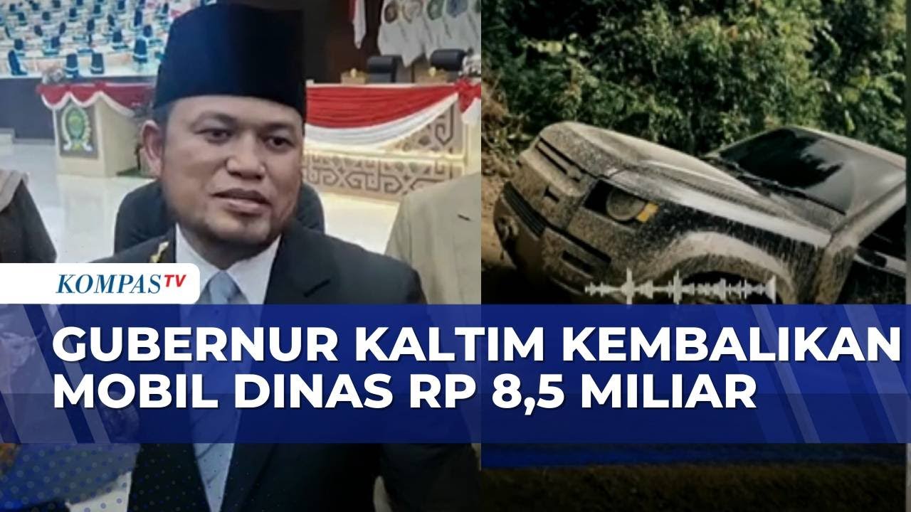 Usai Tuai Kritikan, Gubernur Kaltim Kembalikan Mobil Dinas Mewah Senilai RP8.5 Miliar| KOMPAS PAGI